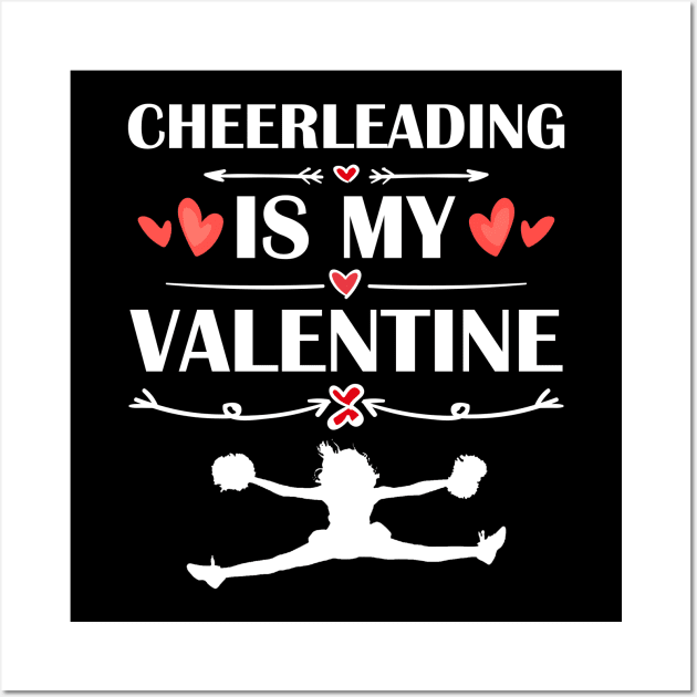 Cheerleading Is My Valentine T-Shirt Funny Humor Fans Wall Art by maximel19722